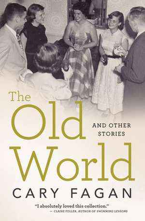 The Old World and Other Stories de Cary Fagan