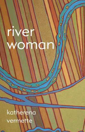 River Woman de Katherena Vermette