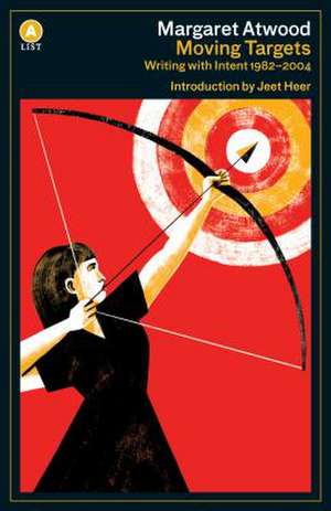 Moving Targets: Writing with Intent 1982-2004 de Margaret Atwood