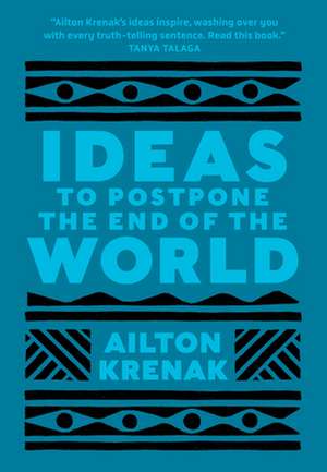 Ideas to Postpone the End of the World de Ailton Krenak