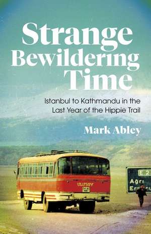 Strange Bewildering Time de Mark Abley