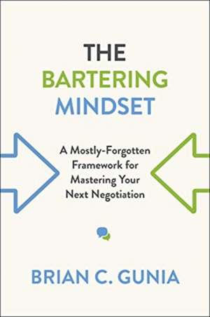 The Bartering Mindset de Brian Gunia