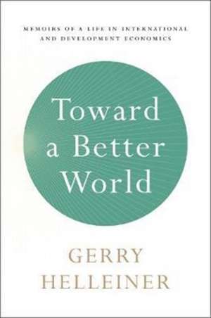 Toward a Better World de Gerald (Gerry) Helleiner