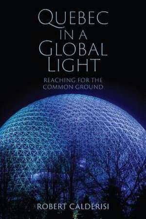 Quebec in a Global Light de Robert Calderisi