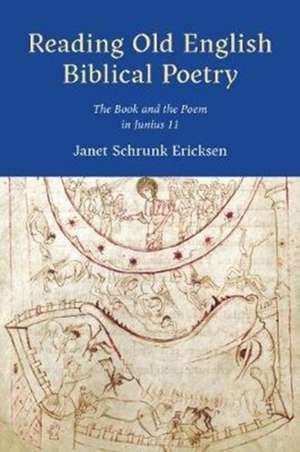 Reading Old English Biblical Poetry de Janet Schrunk Ericksen