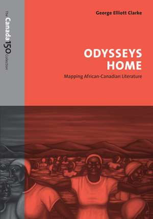 Odysseys Home de George Elliott Clarke