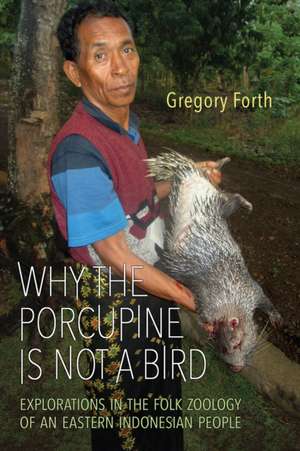 Why the Porcupine Is Not a Bird de Gregory L. Forth