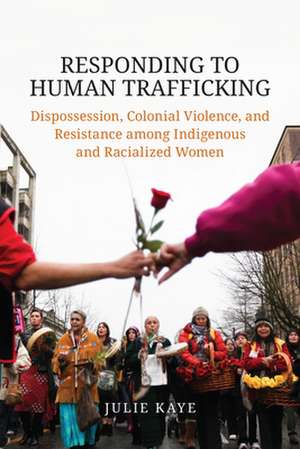 Responding to Human Trafficking de Julie Kaye