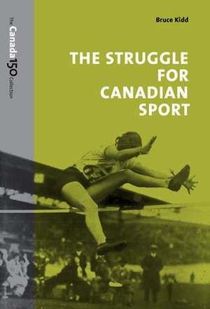 Struggle for Canadian Sport de Bruce Kidd