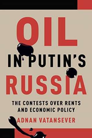 Oil in Putin's Russia de Adnan Vatansever