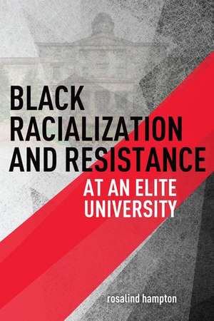 Black Racialization and Resistance at an Elite University de rosalind hampton