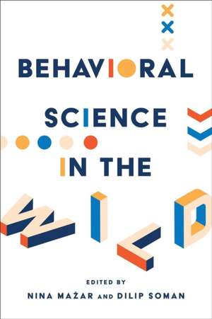 Behavioral Science in the Wild de Nina Mazar