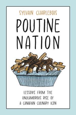 Poutine Nation de Sylvain Charlebois