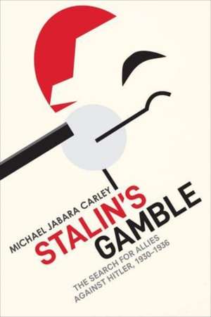 Stalin's Gamble de Michael Jabara Carley