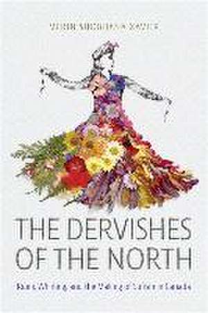 The Dervishes of the North de Merin Shobhana Xavier