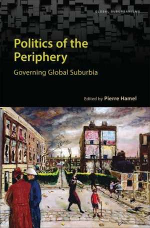 Politics of the Periphery de Pierre Hamel