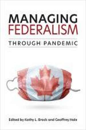 Managing Federalism through Pandemic de Geoffrey Hale