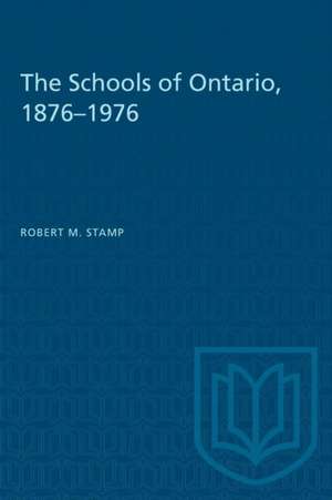 The Schools of Ontario, 1876-1976 de Robert M. Stamp