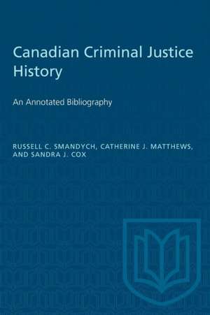 Canadian Criminal Justice History de Russell Smandych