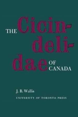 The Cicindelidae of Canada de Wallis, J. B.