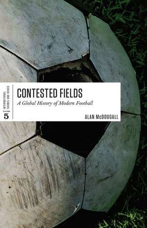 Contested Fields de Alan McDougall