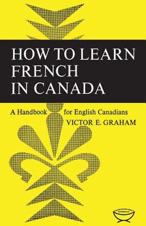 How to Learn French in Canada de Graham, Victor E.