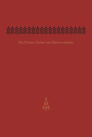 The Pioneer Farmer and Backwoodsman de Guillet, Edwin C.