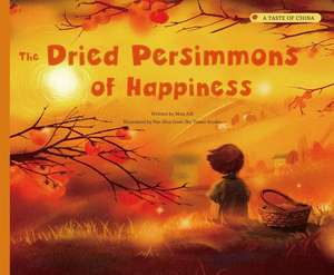 The Dried Persimmons of Happiness de Aili Mou