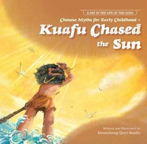 Chinese Myths for Early Childhood--Kuafu Chased the Sun de Duan Zhang Quyi Studio N/A