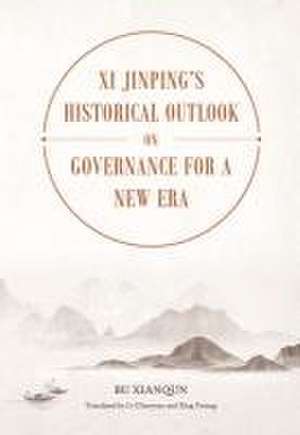 XI Jinping's Historical Outlook on Governance for a New Era de Xianqun Bu