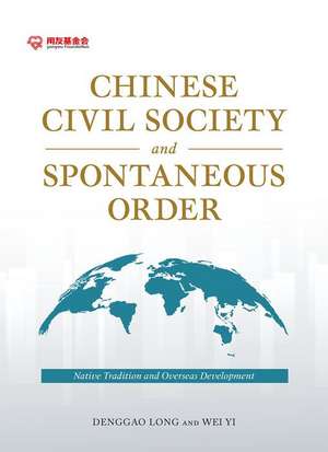 Chinese Civil Society and Spontaneous Order de Denggao Long