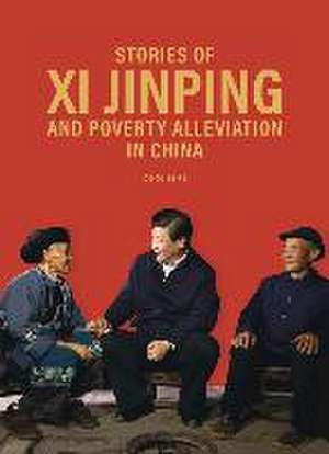 Stories of XI Jinping and Poverty Alleviation in China de Ren Hai N/A