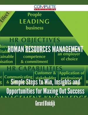 Human Resources Management - Simple Steps to Win, Insights and Opportunities for Maxing Out Success de Gerard Blokdijk