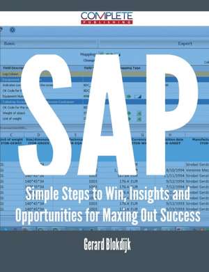 SAP - Simple Steps to Win, Insights and Opportunities for Maxing Out Success de Gerard Blokdijk