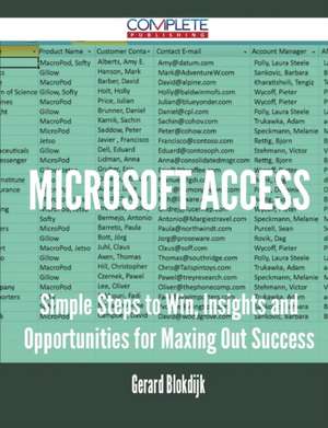 Microsoft Access - Simple Steps to Win, Insights and Opportunities for Maxing Out Success de Gerard Blokdijk