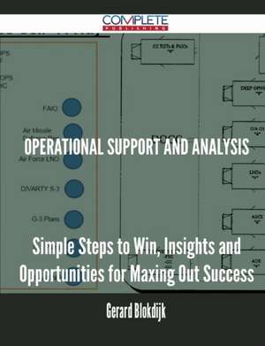 Operational Support and Analysis - Simple Steps to Win, Insights and Opportunities for Maxing Out Success de Gerard Blokdijk