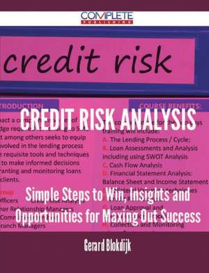 Credit Risk Analysis - Simple Steps to Win, Insights and Opportunities for Maxing Out Success de Gerard Blokdijk