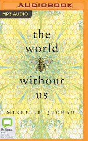 The World Without Us de Mireille Juchau