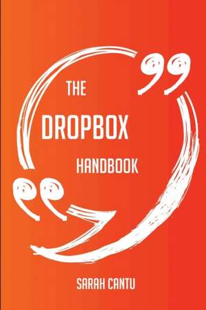 The Dropbox Handbook - Everything You Need To Know About Dropbox de Sarah Cantu