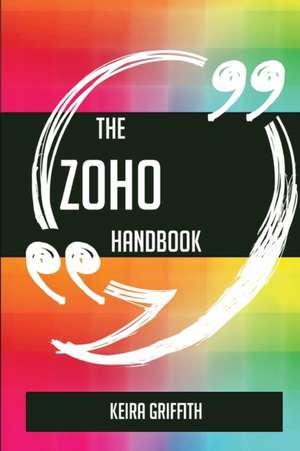 The Zoho Handbook - Everything You Need To Know About Zoho de Keira Griffith