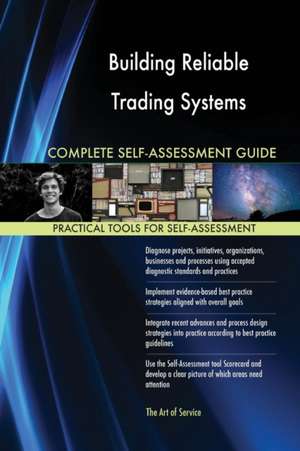 Building Reliable Trading Systems Complete Self-Assessment Guide de Gerardus Blokdyk