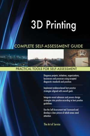 3D Printing Complete Self-Assessment Guide de Gerardus Blokdyk