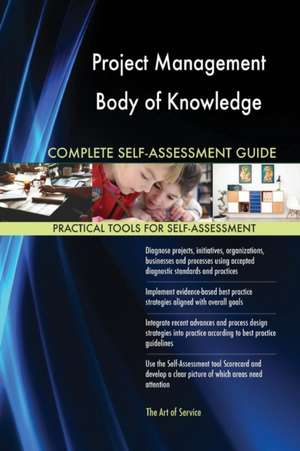 Project Management Body of Knowledge Complete Self-Assessment Guide de Gerardus Blokdyk