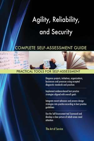 Agility, Reliability, and Security Complete Self-Assessment Guide de Gerardus Blokdyk