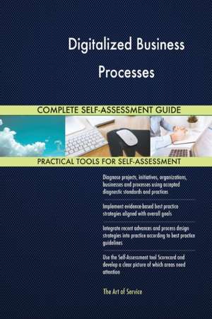 Digitalized Business Processes Complete Self-Assessment Guide de Gerardus Blokdyk