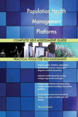 Population Health Management Platforms Complete Self-Assessment Guide de Gerardus Blokdyk