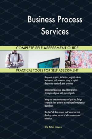 Business Process Services Complete Self-Assessment Guide de Gerardus Blokdyk