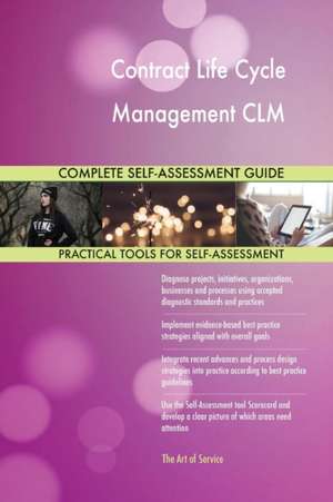 Contract Life Cycle Management CLM Complete Self-Assessment Guide de Gerardus Blokdyk