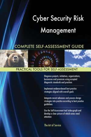 Cyber Security Risk Management Complete Self-Assessment Guide de Gerardus Blokdyk