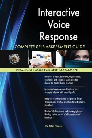 Interactive Voice Response Complete Self-Assessment Guide de Gerardus Blokdyk